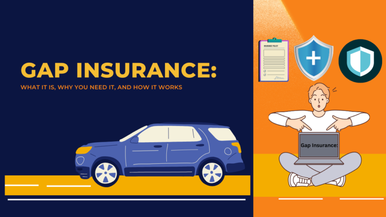 Gap Insurance : What It Is, Why You Need It, and How It Works