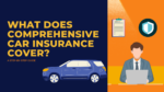 What Does Comprehensive Car Insurance Cover